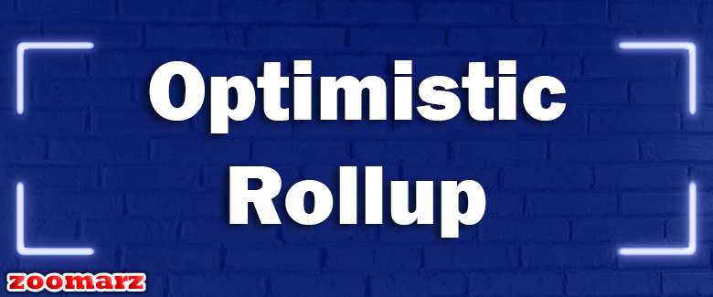 آشنایی با مفهوم OPTIMISTIC Rollup